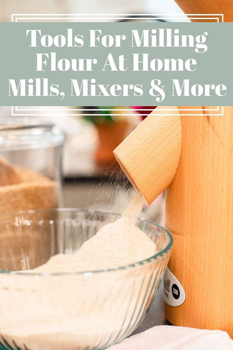 Tools For Milling Flour At Home Mills, Mixers, & More