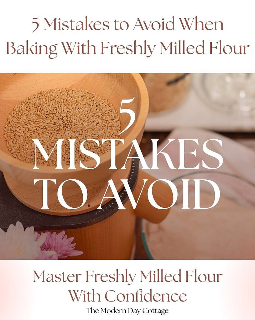 5 Mistakes to Avoid When Baking With Freshly Milled Flour free guide from The Modern Day Cottage
